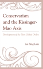 Image for Conservatism and the Kissinger-Mao axis  : development of the twin global orders