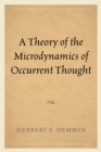 Image for A Theory of the Microdynamics of Occurrent Thought