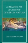 Image for A Reading of Lucretius&#39; De Rerum Natura