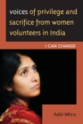 Image for Voices of Privilege and Sacrifice from Women Volunteers in India