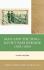 Image for Mao and the Sino–Soviet Partnership, 1945–1959