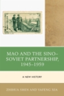 Image for Mao and the Sino–Soviet Partnership, 1945–1959