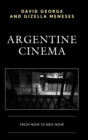 Image for Argentine cinema  : from noir to neo-noir