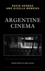 Image for Argentine cinema: from noir to neo-noir