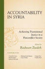 Image for Accountability in Syria: Achieving Transitional Justice in a Postconflict Society