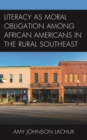 Image for Literacy as Moral Obligation among African Americans in the Rural Southeast