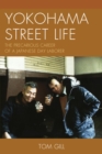 Image for Yokohama street life: the precarious career of a Japanese day laborer
