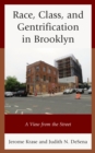 Image for Race, class, and gentrification in Brooklyn  : a view from the street