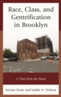Image for Race, class, and gentrification in Brooklyn: a view from the street