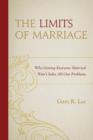 Image for The Limits of Marriage : Why Getting Everyone Married Won&#39;t Solve All Our Problems