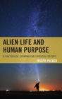 Image for Alien life and human purpose  : a rhetorical examination through history