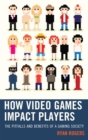 Image for How video games impact players: the pitfalls and benefits of a gaming society