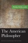 Image for The American philosopher  : interviews on the meaning of life and truth