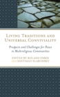 Image for Living traditions and universal conviviality  : prospects and challenges for peace in multireligious communities