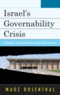 Image for Israel&#39;s Governability Crisis : Quandaries, Unstructured Institutions, and Adaptation