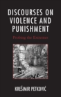 Image for Discourses on violence and punishment  : probing the extremes