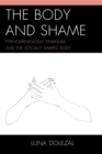 Image for The Body and Shame : Phenomenology, Feminism, and the Socially Shaped Body