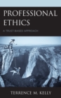 Image for Professional Ethics : A Trust-Based Approach