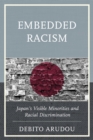 Image for Embedded racism: Japan&#39;s visible minorities and racial discrimination