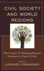 Image for Civil society and world regions  : how citizens are reshaping regional governance in times of crisis