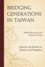 Image for Bridging generations in Taiwan  : lifestyle and identity of mothers and daughters