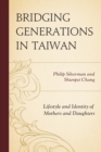 Image for Bridging generations in Taiwan: lifestyle and identity of mothers and daughters