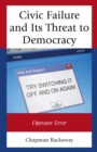 Image for Civic failure and its threat to democracy: operator error