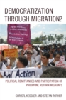 Image for Democratization through migration?: political remittances and participation of Philippine return migrants