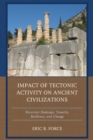 Image for Impact of Tectonic Activity on Ancient Civilizations : Recurrent Shakeups, Tenacity, Resilience, and Change