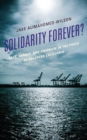 Image for Solidarity forever?  : race, gender, and unionism in the ports of Southern California