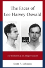 Image for The Faces of Lee Harvey Oswald : The Evolution of an Alleged Assassin