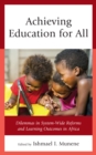 Image for Achieving education for all  : dilemmas in system-wide reforms and learning outcomes in Africa