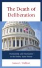 Image for The Death of Deliberation : Partisanship and Polarization in the United States Senate