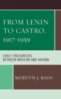 Image for From Lenin to Castro, 1917–1959 : Early Encounters between Moscow and Havana