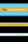 Image for The equal society  : essays on equality in theory and practice