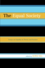 Image for The equal society: essays on equality in theory and practice
