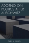 Image for Adorno on Politics after Auschwitz