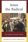 Image for Jesus the Radical : The Parables and Modern Morality