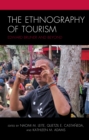 Image for The ethnography of tourism  : Edward Bruner and beyond