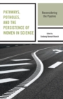 Image for Pathways, potholes, and the persistence of women in science  : reconsidering the pipeline