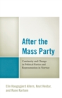 Image for After the mass party  : continuity and change in political parties and representation in Norway