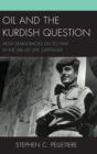 Image for Oil and the Kurdish question  : how democracies go to war in the era of late capitalism