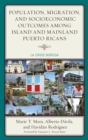 Image for Population, migration, and socioeconomic outcomes among island and mainland Puerto Ricans  : la crisis boricua