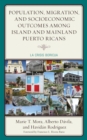 Image for Population, Migration, and Socioeconomic Outcomes among Island and Mainland Puerto Ricans : La Crisis Boricua