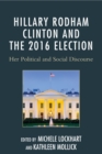Image for Hillary Rodham Clinton and the 2016 election  : her political and social disclosure