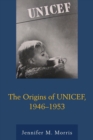Image for The Origins of UNICEF, 1946–1953