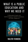 Image for What is a public education and why we need it: a philosophical inquiry into self-development, cultural commitment, and public engagement