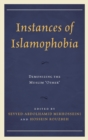 Image for Instances of Islamophobia  : demonizing the Muslim &quot;other&quot;