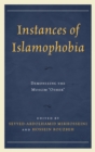 Image for Instances of Islamophobia: demonizing the Muslim &quot;other&quot;