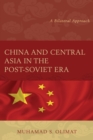 Image for China and Central Asia in the post-Soviet era: a bilateral approach